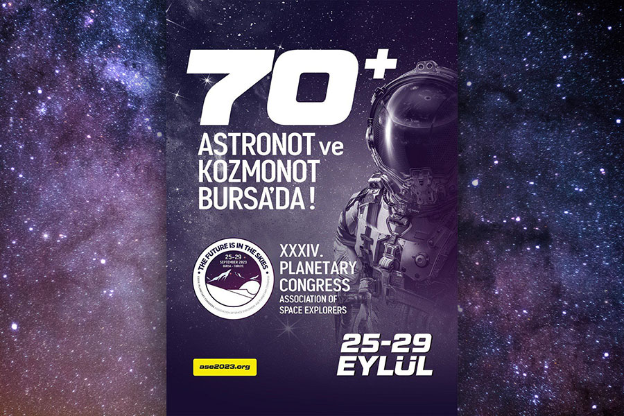 DÜNYACA ÜNLÜ ASTRONOTLAR TÜRKİYE’DE BULUŞUYOR Tarih: 2