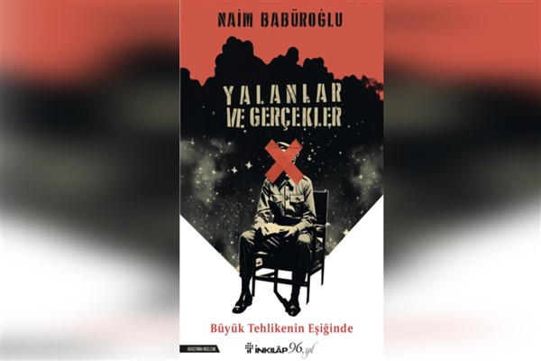 Naim Babürlüoğlu’nun yeni kitabı “Yalanlar ve Gerçekler” raflarda yerini aldı