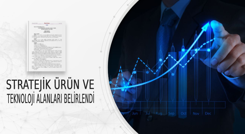 STRATEJİK ÜRÜN VE TEKNOLOJİ ALANLARI BELİRLENDİ