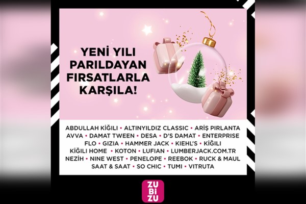 ZUBİZU’lular yeni yılı Parıldayan Fırsatlar ile karşılıyor