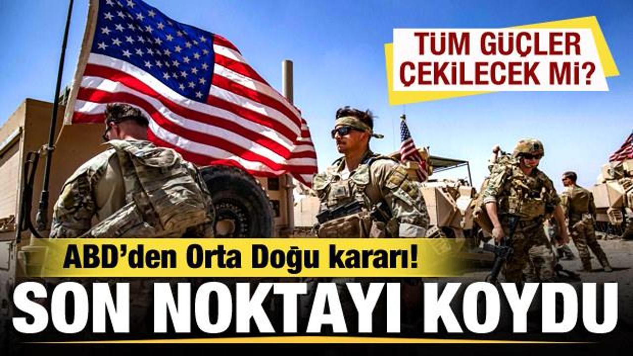 ABD’den Orta Doğu kararı! Pentagon tüm güçlerin çekilme olasılığına noktayı koydu