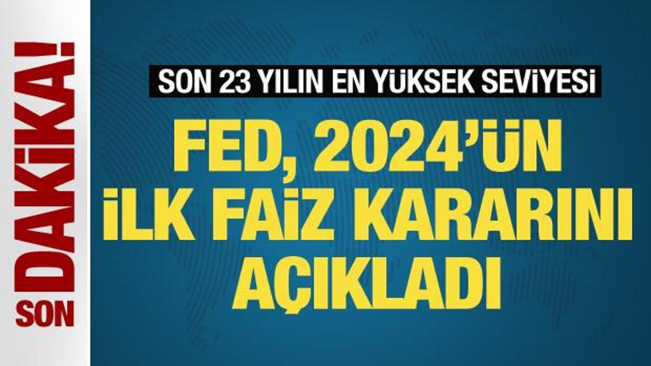 Fed, 2024’ün ilk faiz kararını açıkladı! Son 23 yılın en yüksek seviyesi