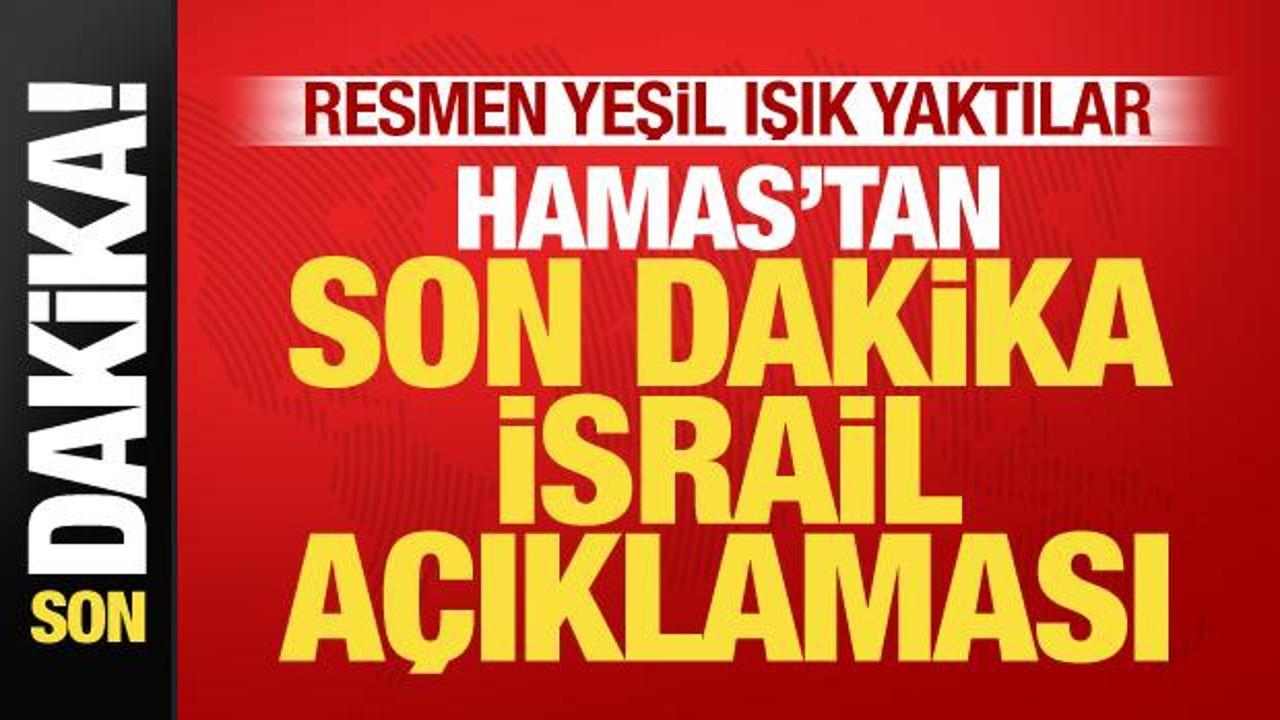 Hamas’tan son dakika İsrail açıklaması! Resmen yeşil ışık yaktılar