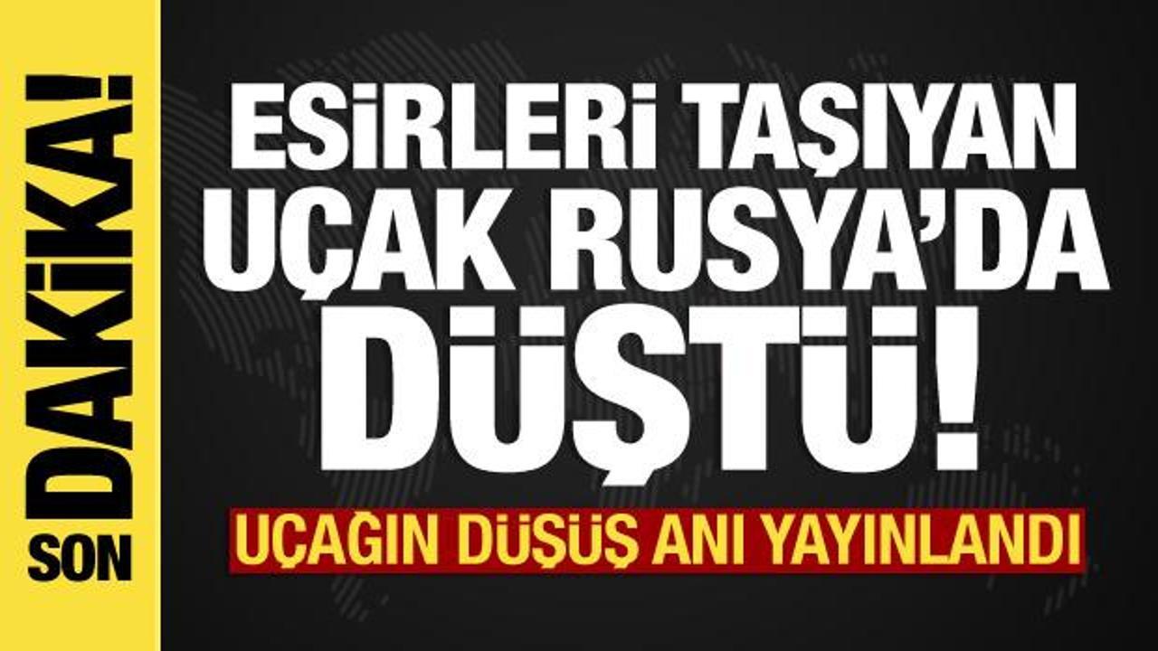 Son dakika haberi: Onlarca esiri taşıyan uçak Rusya’da düştü