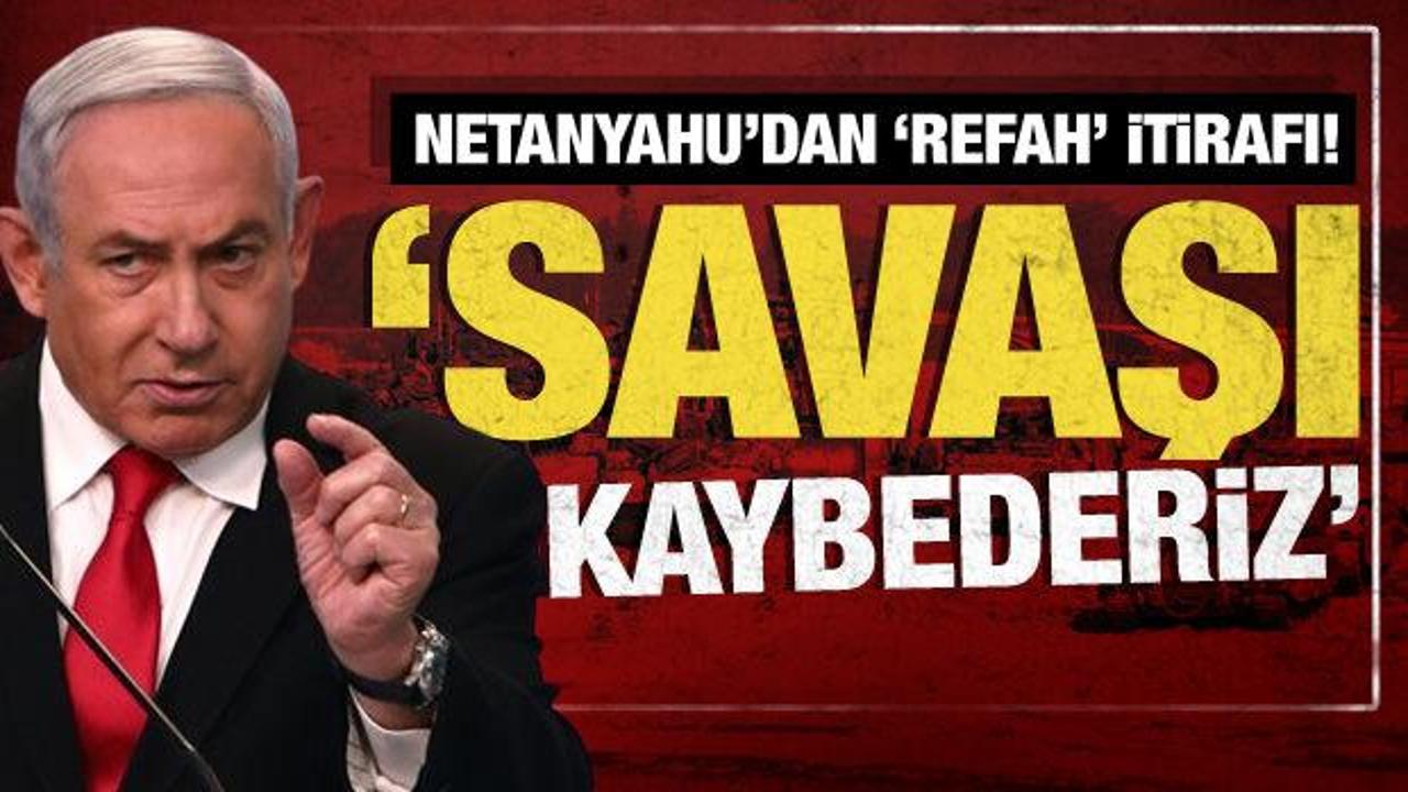 Netanyahu: Refah’a saldırmazsak savaşı kaybederiz