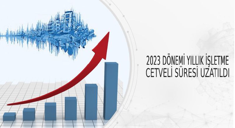 2023 DÖNEMİ YILLIK İŞLETME CETVELİ SÜRESİ UZATILDI