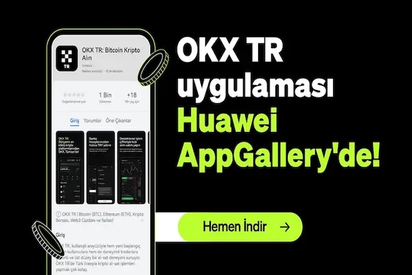 Huawei telefon kullanıcıları, OKX TR’yi AppGallery’den indirebiliyor