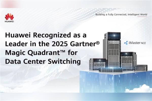 Huawei, Veri Merkezi Anahtarlamada 2025 Gartner tarafından lider olarak tanındı