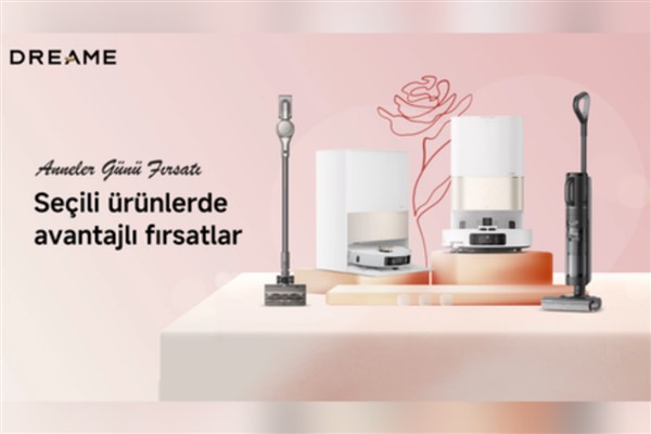 Dreame’den Anneler Günü’ne özel indirimler