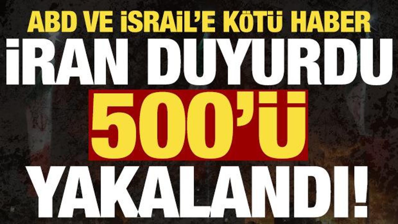 ABD ve İsrail’e kötü haber! İran duyurdu: 500’ü yakalandı!