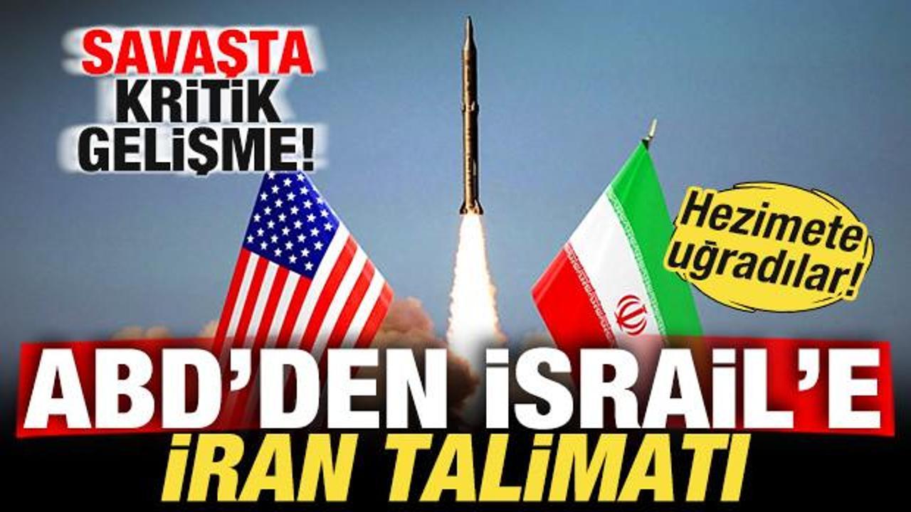 Savaşta son dakika gelişmesi! ABD’den, İsrail’e İran talimatı