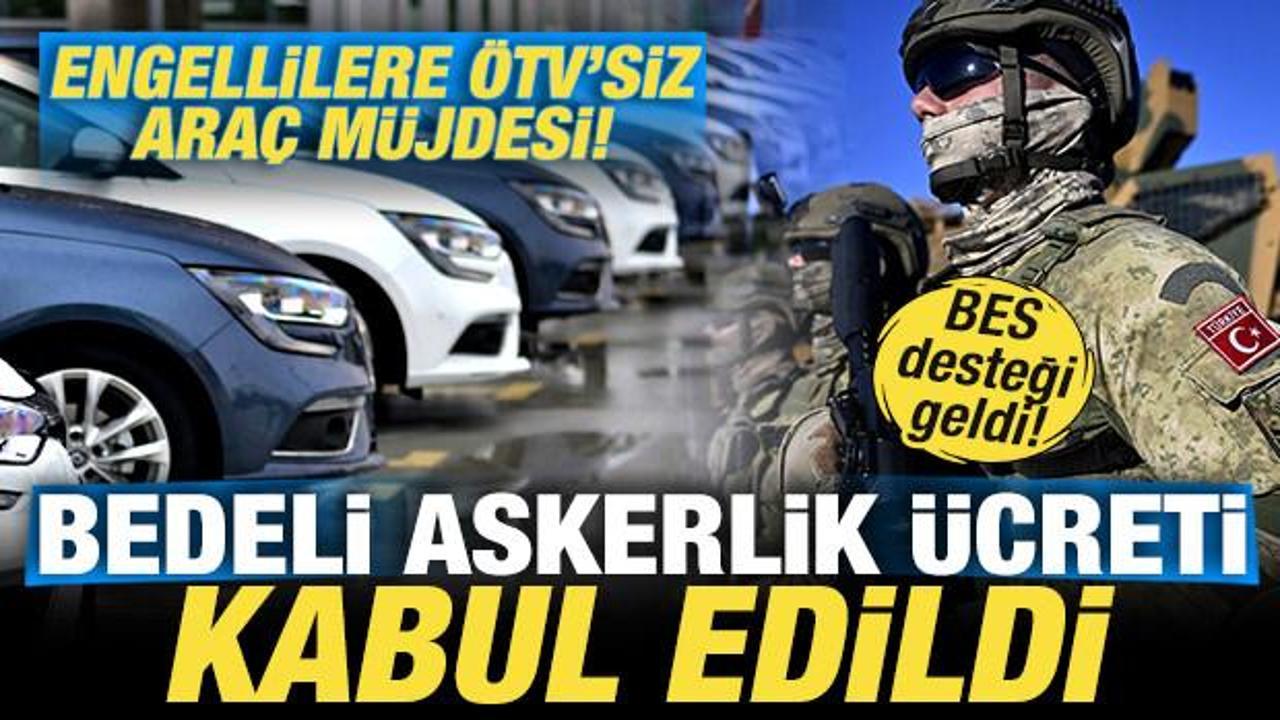 Bedelli askerlik ücreti kabul edildi! Engellilere ÖTV’siz araç müjdesi