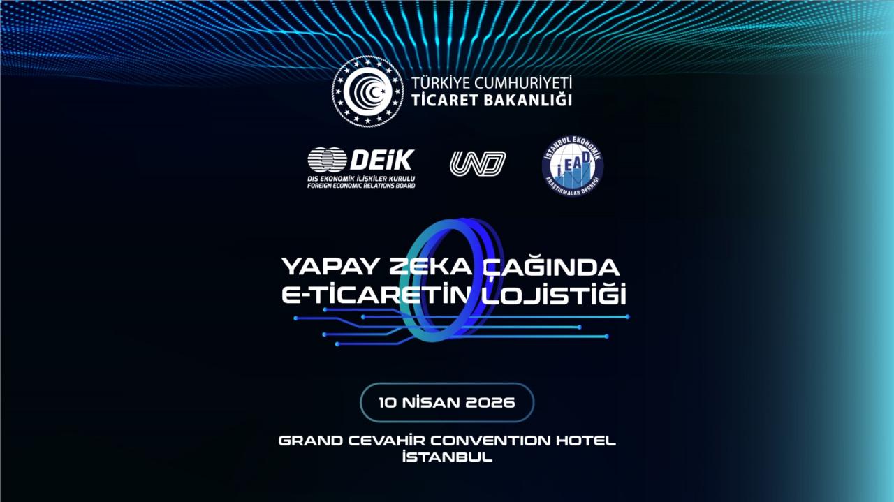 E-ticarette lojistiğin yeni rotası: Yapay zekâ zirvesi 10 Nisan’da İstanbul’da!