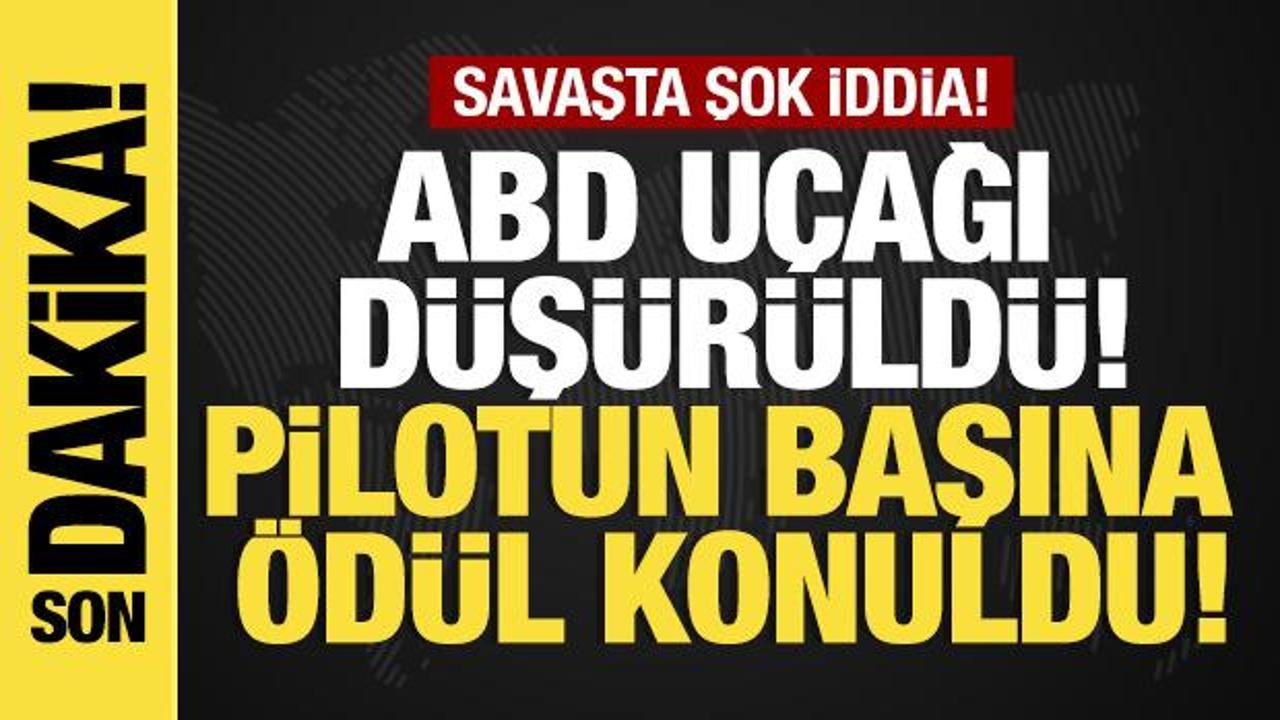 Son dakika…Savaşta şok iddia: ABD uçağı düşürüldü! Pilotun başına ödül konuldu!