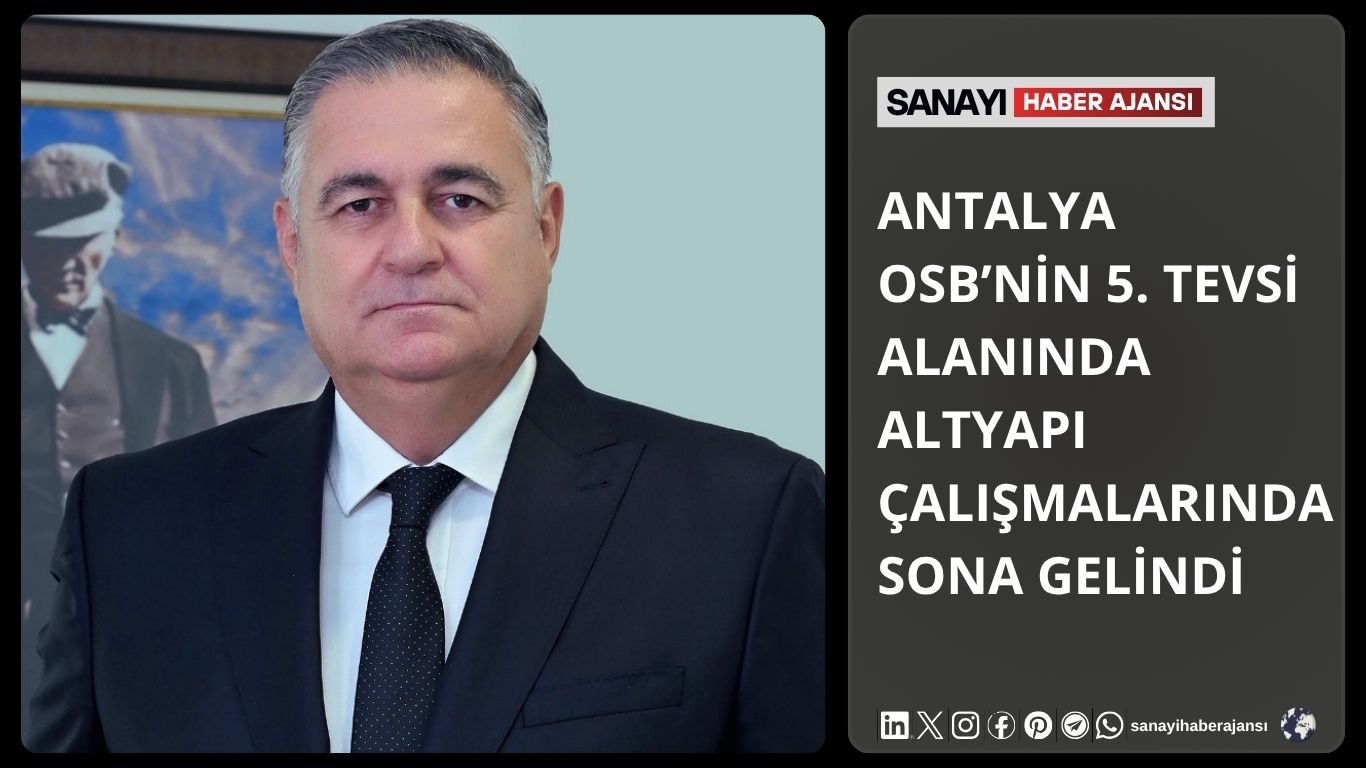 Antalya OSB’nin 5. Tevsi Alanında Altyapı Çalışmalarında Sona Gelindi
